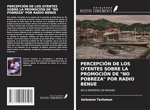 PERCEPCIÓN DE LOS OYENTES SOBRE LA PROMOCIÓN DE "NO POBREZA" POR RADIO BENUE: EN LA METRÓPOLI DE MAKURDI PERCEPCIÓN DE LOS OYENTES SOBRE LA PROMOCIÓN DE "NO POBREZA" POR RADIO BENUE: EN LA METRÓPOLI DE MAKURDI