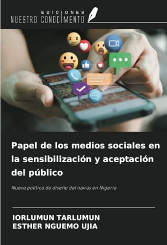 Papel de los medios sociales en la sensibilización y aceptación del público: Nueva política de diseño del nairas en Nigeria Papel de los medios sociales en la sensibilización y aceptación del público: Nueva política de diseño del nairas en Nigeria von Ediciones Nuestro Conocimiento