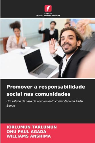 Promover a responsabilidade social nas comunidades: Um estudo de caso do envolvimento comunitário da Radio Benue Promover a responsabilidade social nas comunidades: Um estudo de caso do envolvimento comunitário da Radio Benue von Edições Nosso Conhecimento