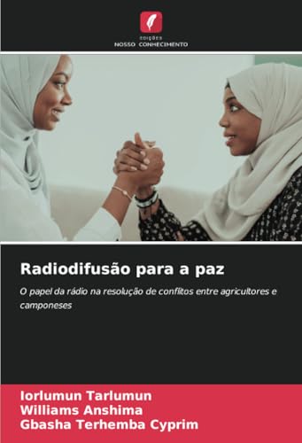Radiodifusão para a paz: O papel da rádio na resolução de conflitos entre agricultores e camponeses Radiodifusão para a paz: O papel da rádio na resolução de conflitos entre agricultores e camponeses von Edições Nosso Conhecimento