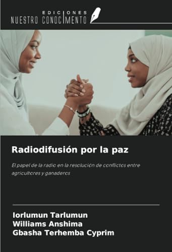 Radiodifusión por la paz: El papel de la radio en la resolución de conflictos entre agricultores y ganaderos Radiodifusión por la paz: El papel de la radio en la resolución de conflictos entre agricultores y ganaderos von Ediciones Nuestro Conocimiento
