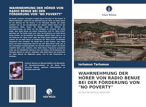 WAHRNEHMUNG DER HÖRER VON RADIO BENUE BEI DER FÖRDERUNG VON "NO POVERTY": IN DER METROPOLE MAKURDI WAHRNEHMUNG DER HÖRER VON RADIO BENUE BEI DER FÖRDERUNG VON "NO POVERTY": IN DER METROPOLE MAKURDI
