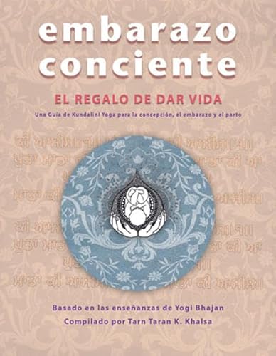 Embarazo Conciente LIBRO (Conscious Pregnancy SPANISH, Vol.1 : Textbuch): Original Titel lautet: Conscious Pregnancy; Gift of Giving Life von Yogi Press Sat Nam Media