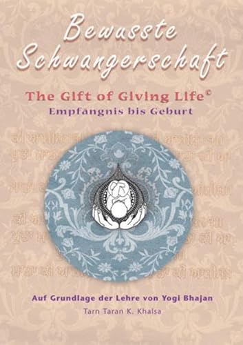 Bewusste Schwangerschaft Textbuch: Original Titel lautet: Conscious Pregnancy;The Gift of Giving Life von Yogi Press Sat Nam Media