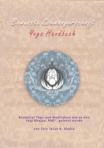 Bewusste Schwangerschaft Yoga Handbuch: Original Titel: Conscious Pregnancy