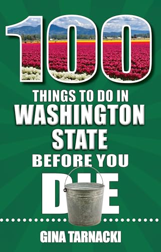 100 Things to Do in Washington State Before You Die 100 Things to Do in Washington State Before You Die von Reedy Press