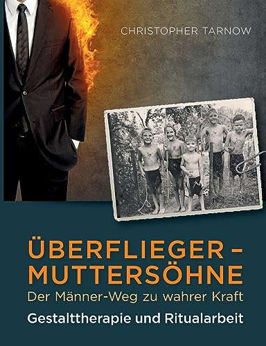 Überflieger - Muttersöhne: Der Männer-Weg zu wahrer Kraft von BoD – Books on Demand