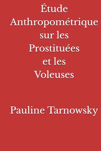 Étude Anthropométrique sur les Prostituées et les Voleuses von Reprint Publishing