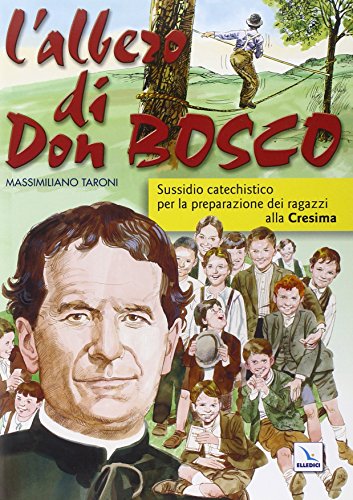 L'albero di Don Bosco. Sussidio catechistico in preparazione alla Cresima