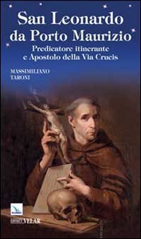 San Leonardo da Porto Maurizio. Predicatore itinerante e apostolo della Via Crucis (Biografie, Band 456) von BIOGRAFIE