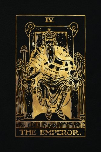 The Emperor: 120 blank pages, The Emperor Tarot Card Notebook - Black and Gold - Sketchbook, Journal, Diary (Tarot Card Notebooks) von CreateSpace Independent Publishing Platform