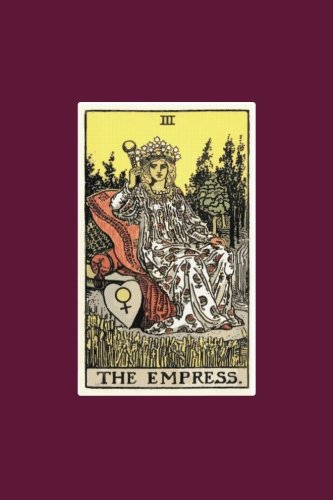 The Empress: 120 Blank Lined Pages, 6 X 9 College Ruled Notebook, The Empress Tarot Card Journal, Diary, Notebook (Tarot Card Notebooks) (Tarot Card Notebooks - Traditional Design)