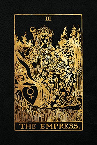 The Empress: 120 College Ruled Lined Pages, The Empress Tarot Card Notebook - Black and Gold - Journal, Diary, Sketchbook (Tarot Card Notebooks)