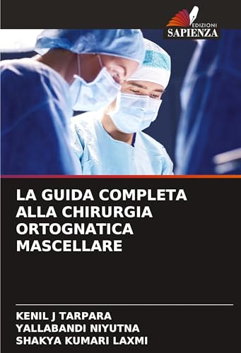 LA GUIDA COMPLETA ALLA CHIRURGIA ORTOGNATICA MASCELLARE: DE von Edizioni Sapienza
