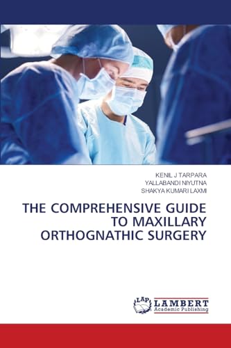 THE COMPREHENSIVE GUIDE TO MAXILLARY ORTHOGNATHIC SURGERY von LAP LAMBERT Academic Publishing