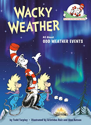 Wacky Weather: All About Odd Weather Events (The Cat in the Hat's Learning Library) von Random House Books for Young Readers