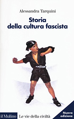 Storia della cultura fascista (Le vie della civiltà) von Il Mulino