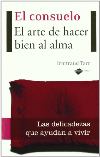 El consuelo: El arte de hacer bien al alma (Actual)