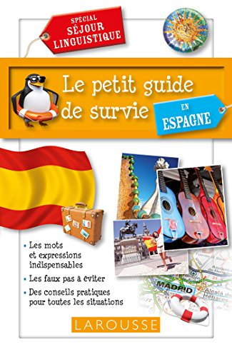 Le petit guide de survie en Espagne: Spécial séjour linguistique