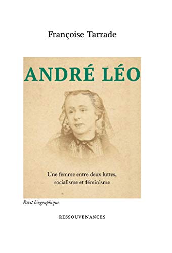 André Léo. Une femme entre deux luttes: Une femme entre deux luttes, socialisme et féminisme André Léo. Une femme entre deux luttes: Une femme entre deux luttes, socialisme et féminisme von RESSOUVENANCES