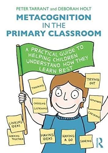 Metacognition in the Primary Classroom: A practical guide to helping children understand how they learn best von Routledge