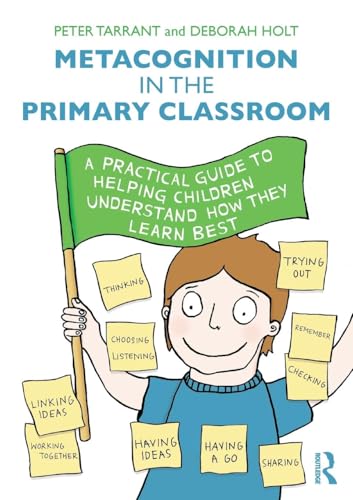 Metacognition in the Primary Classroom: A practical guide to helping children understand how they learn best von Routledge