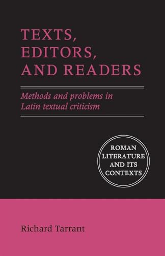 Texts, Editors, and Readers: Methods and Problems in Latin Textual Criticism (Roman Literature and Its Contexts) von Cambridge University Press
