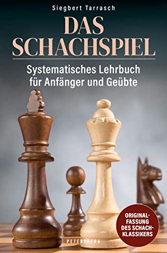 Das Schachspiel: Systematisches Lehrbuch für Anfänger und Geübte von Petersberg Verlag