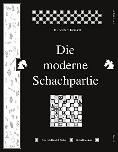 Die moderne Schachpartie: Kritische Studien über mehr als 200 ausgewählte Meisterpartien der letzten zwanzig Jahre mit besonderer Berücksichtigung der ... Partie und des Damengambits (Schachklassiker)