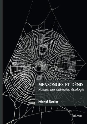 Mensonges et dénis: Nature, vies animales, écologie von Edilivre
