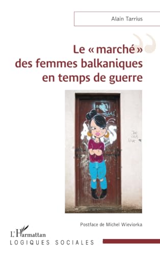 Le « marché » des femmes balkaniques en temps de guerre von Editions L'Harmattan