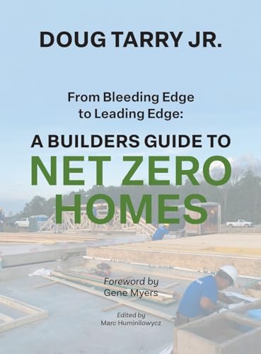 From Bleeding Edge to Leading Edge: A Builders Guide to Net Zero Homes von FriesenPress