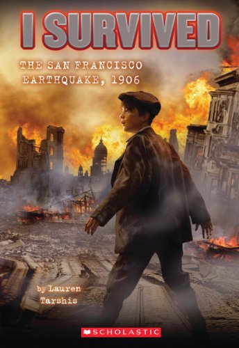 I Survived the San Francisco Earthquake, 1906 (I Survived #5): Volume 5