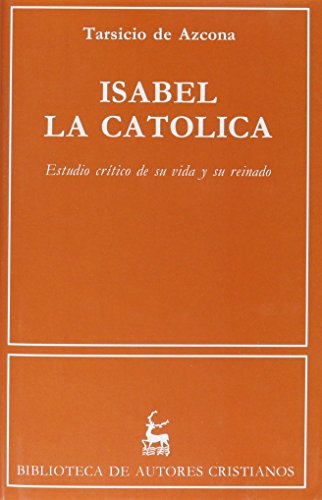 Isabel la Católica : estudio crítico de su vida y su reinado: Estudio Critico de Su Vida y Su Reinado (NORMAL, Band 237) von BAC