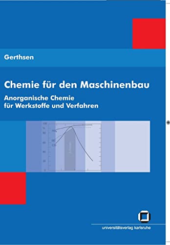 Chemie für den Maschinenbau. Anorganische Chemie für Werkstoffe und Verfahren von Universitt Karlsruhe TH