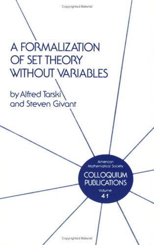 A Formalization of Set Theory Without Variables (COLLOQUIUM PUBLICATIONS (AMER MATHEMATICAL SOC)) von American Mathematical Society