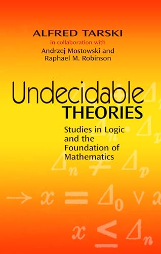 Undecidable Theories: Studies in Logic and the Foundation of Mathematics (Dover Books on Mathematics) von Dover Publications