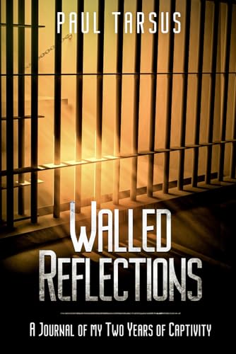 Walled Reflections: A Journal of my Two Years of Captivity von Independently published