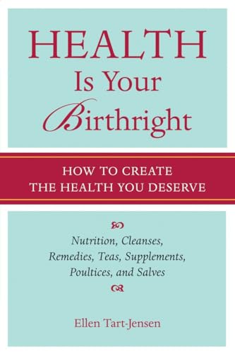 Health Is Your Birthright: How to Create the Health You Deserve Health Is Your Birthright: How to Create the Health You Deserve