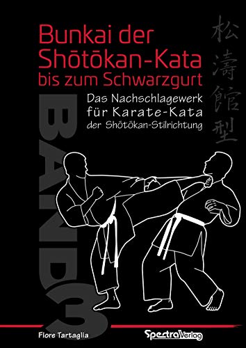 Bunkai der Shotokan Kata bis zum Schwarzgurt / Band 3: Ein Nachschlagewerk für Karate-Kata der Shotokan-Stilrichtung