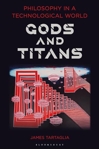 Philosophy in a Technological World: Gods and Titans