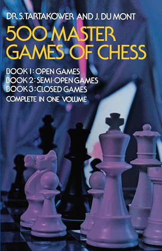 500 Master Games of Chess (3 Books in 1 Volume)