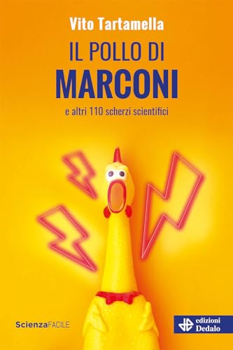 Il pollo di Marconi e altri 110 scherzi scientifici (La scienza è facile)