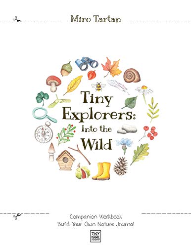 Tiny Explorers: Into the Wild - Companion Workbook: Build Your Own Nature Journal von Miro Tartan