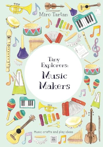 Tiny Explorers: Music Makers: Music crafts and play ideas von Miro Tartan