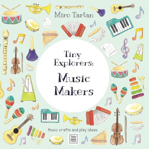Tiny Explorers: Music Makers: Music crafts and play ideas von Miro Tartan