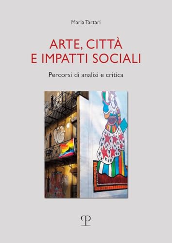 Arte, Città E Impatti Sociali: Percorsi Di Analisi E Critica (Universitario Sociologia) von Polistampa