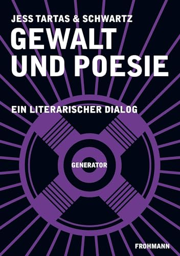 Gewalt und Poesie: Ein literarischer Dialog (GENERATOR: DAS KOMMENDE DENKEN) von Frohmann