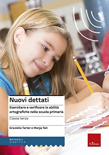Nuovi dettati. Esercitare e verificare le abilità ortografiche nella scuola primaria. Per la classe 3ª (I materiali) von Erickson