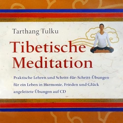 Tibetische Meditation CD: Praktische Lehren und Schritt-für-Schritt-Übungen für ein Leben in Harmonie, Frieden und Glück
